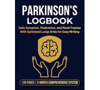 Parkinson's Log Book: Parkinson's Disease Tracker and Caregiver Log | Comprehensive Workbook for Logging Symptoms, Diet, and Physical Therapy