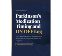 Parkinson's Medication Timing and ON OFF Log: Daily Tracker for Medication Windows, ON OFF Motor States, and Fall Events for Patients and Caregivers
