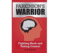 Parkinson's Warrior: Fighting Back and Taking Control