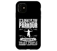 Parkour è per persone intelligenti Parkour divertente Custodia per iPhone 11