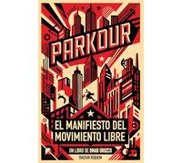 Parkour: El Manifiesto del Movimiento Libre