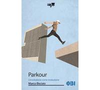 Parkour. L'involuzione come evoluzione