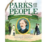 Parks for the People: How Frederick Law Olmsted Designed America