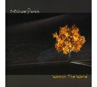 Parks, Michael - Watch The World