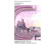 Parksteiner Sagen: Erlebtes und Erzähltes von gestern und heute