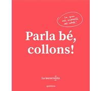 Parla bé, collons!: La guia més incorrecta del català