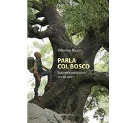 Parla col bosco. Dialoghi e meditazioni con gli alberi [Paperback] Mason, Vittor
