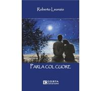 Parla col cuore - [Costa Edizioni]