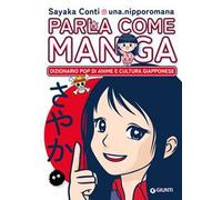 Parla come manga. Dizionario pop di anime e cultura giapponese