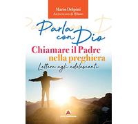 Parla con Dio. Chiamare il Padre nella preghiera. Lettera agli adolescenti