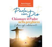 Parla con Dio. Chiamare il Padre nella preghiera. Lettera agli adolescenti