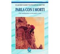 Parla con i morti. Una meditazione su mio padre (e me)