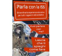 Parla con la Stazione Spaziale Internazionale ISS: Straordinaria esperienza educativa per tutti i ragazzi in età scolastica