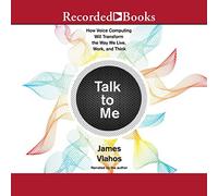 Parla con me: come il Voice Computing trasformerà il modo in cui viviamo, lavoriamo e pensiamo