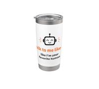 Parla con me come se fossi la tua intelligenza artificiale umana preferita Bicchiere termico in acciaio inox doppia parete