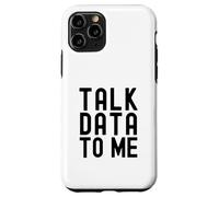 Parla con me dei dati | Appassionato di dati | Amante dell'analisi dei dati Custodia per iPhone 11 Pro