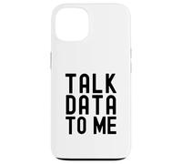 Parla con me dei dati | Appassionato di dati | Amante dell'analisi dei dati Custodia per iPhone 13