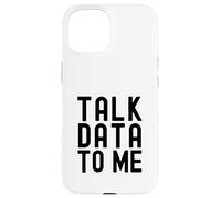 Parla con me dei dati | Appassionato di dati | Amante dell'analisi dei dati Custodia per iPhone 15