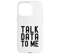 Parla con me dei dati | Appassionato di dati | Amante dell'analisi dei dati Custodia per iPhone 15 Pro Max