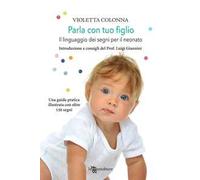 Parla con tuo figlio. Il linguaggio dei segni per il neonato