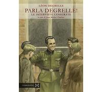 Parla Degrelle! Le interviste censurate
