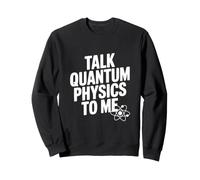 Parla di Fisica quantistica con Me Divertente Amante della Scienza Felpa