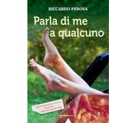 Parla di me a qualcuno - Perosa Riccardo