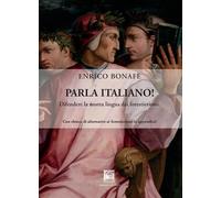 Libri Enrico BonafÃ¨ - Parla Italiano Difendere La Nostra Lingua Dai Forestieri