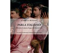 Parla italiano Difendere la nostra lingua dai forestierismi. Ediz. integrale [P
