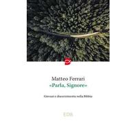 «Parla, Signore». Giovani e discernimento nella Bibbia