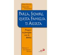 Parla, Signore, questa famiglia ti ascolta. Pregare in famiglia con la Bibbia