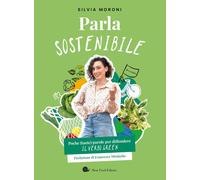 Parla sostenibile. Poche (tante) parole per diffondere il verbo green - Mo...