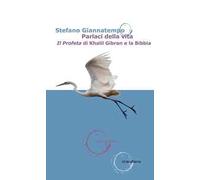 Parlaci della vita. «Il Profeta» di Khalil Gibran e la Bibbia
