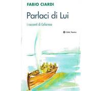 Parlaci di lui. I racconti di Cafarnao