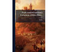 Parlamentarismo Español (1904-1916)...
