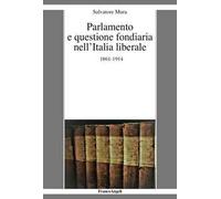 Parlamento e questione fondiaria nell'Italia liberale 1861-1914