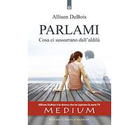 Parlami. Cosa ti sussurrano dall'aldilà