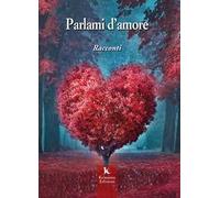 Parlami d'amore. Racconti