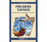 Parlami del tuo paese. Quarantanove racconti magici e scardinati