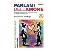 Parlami dell'amore. Manuale operativo di educazione socio-affettiva sessuale per gli alunni della scuola primaria. Vol. 1