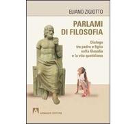 Parlami di filosofia. Dialogo tra padre e figlia sulla filosofia e la vita quotidiana