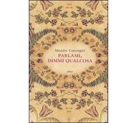 Parlami, dimmi qualcosa