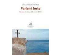 Parlami forte. Giovani in cerca della voce di Dio