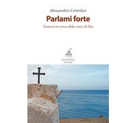 Parlami forte. Giovani in cerca della voce di Dio