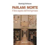 Parlami morte. Il libro segreto dell'Archiginnasio