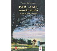 Parlami, non ti sento. Con materiali multimediali per download e accesso on line