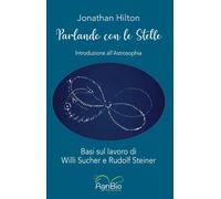 Libri Hilton Jonathan - Parlando Con Le Stelle. Introduzione All'astrosophia. Ba