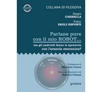 Parlane pure col mio robot... ma gli androidi fanno le spremute con l’arancia...