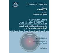 Parlane pure con il mio robot... ma gli androidi fanno le spremute con l'arancia meccanica?