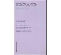 Parlano le donne. Poetesse catalane del XXI secolo. Testo catalano a fronte
